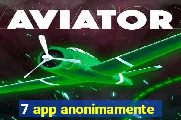 7 app anonimamente